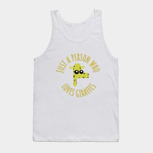 Just a person who loves giraffes Tank Top